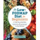 The Low-FODMAP Diet for Beginners: A 7-Day Plan to Beat Bloat and Soothe Your Gut with Recipes for Fast IBS Relief