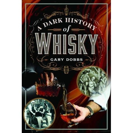 A Dark History of Whisky