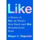 Like: A History of the World's Most Hated (and Misunderstood) Word
