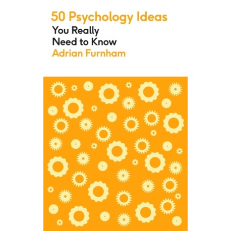 50 Psychology Ideas You Really Need to Know: A complete introduction to the key concepts and theories of psychology
