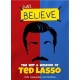 Just Believe - The Wit and Wisdom of Ted Lasso: Fully Independent and Unofficial