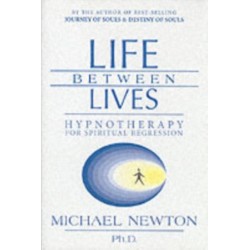 Life Between Lives: Hypnotherapy for Spiritual Regression
