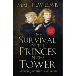 The Survival of the Princes in the Tower: Murder, Mystery and Myth