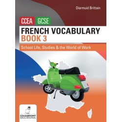 French Vocabulary Book Three for CCEA GCSE: School Life, Studies and the World of Work