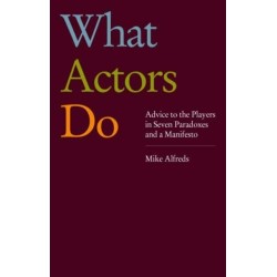 What Actors Do: Advice to the Players in Seven Paradoxes and a Manifesto