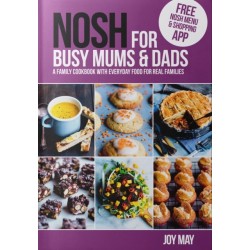 NOSH for Busy Mums and Dads: A Family Cookbook with Everyday Food for Real Families