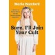 Sure, I'll Join Your Cult: A Memoir of Mental Illness and the Quest to Belong Anywhere