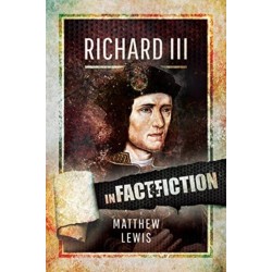Richard lll: In Fact and Fiction