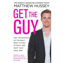 Get the Guy: the New York Times bestselling guide to changing your mindset and getting results from YouTube and Instagram sensation, relationship coach Matthew Hussey