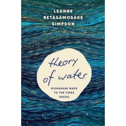Theory of Water: Nishnaabe Maps to the Times Ahead