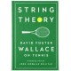 String Theory: David Foster Wallace on Tennis: A Library of America Special Publication