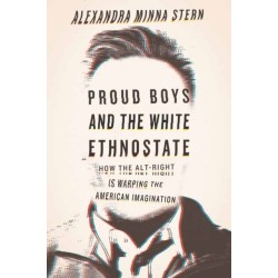 Proud Boys and the White Ethnostate: How the Alt-Right Is Warping the American Imagination