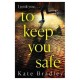 To Keep You Safe: A gripping and unpredictable new thriller you won’t be able to put down