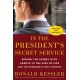 In the President's Secret Service: Behind the Scenes with Agents in the Line of Fire and the Presidents They Protect