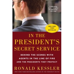 In the President's Secret Service: Behind the Scenes with Agents in the Line of Fire and the Presidents They Protect