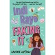 Indi Raye is Totally Faking It: A hilarious teen diary novel about besties, crushes and cringes!