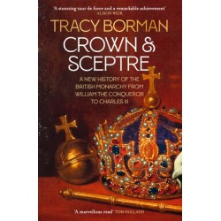 Crown & Sceptre: A New History of the British Monarchy from William the Conqueror to Charles III