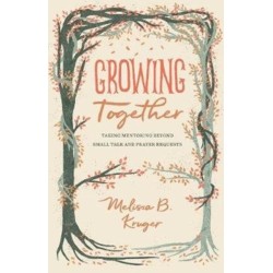 Growing Together: Taking Mentoring beyond Small Talk and Prayer Requests