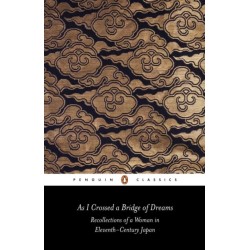 As I Crossed a Bridge of Dreams: Recollections of a Woman in Eleventh-century Japan
