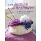 Easy Knitting for Beginners: Learn to Knit with Over 35 Simple Projects
