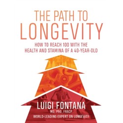 The Path to Longevity: How to reach 100 with the health and stamina of a 40-year-old