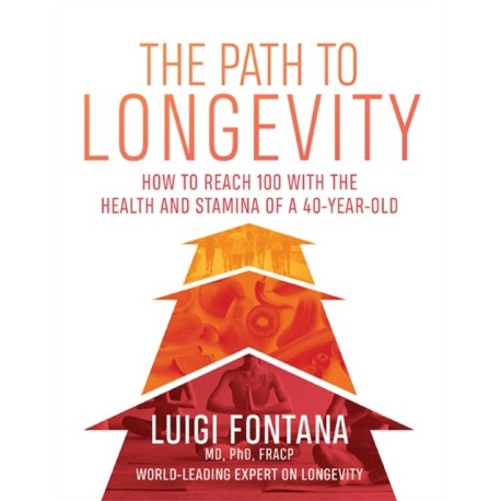 The Path to Longevity: How to reach 100 with the health and stamina of a 40-year-old
