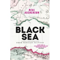 Black Sea: Coasts and Conquests: From Pericles to Putin