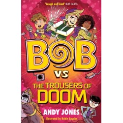 Bob vs the Trousers of Doom: a funny, farty time-travel adventure!