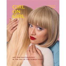Girl on Girl: Art and Photography in the Age of the Female Gaze