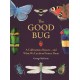 The Good Bug: A Celebration of Insects (and What We Can Do to Protect Them)