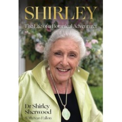 Shirley: The Life of a Botanical Adventurer