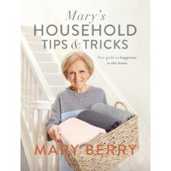 Mary's Household Tips and Tricks: Your Guide to Happiness in the Home