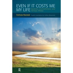 Even if it Costs me my Life: Systemic Constellations and Serious Illness