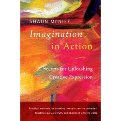 Imagination in Action: Secrets for Unleashing Creative Expression