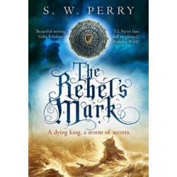 The Rebel's Mark: The riveting tale of power and secrets from the bestselling historical crime series, perfect for fans of S J Parris and Shardlake