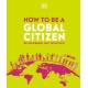 How to be a Global Citizen: Be Informed. Get Involved.