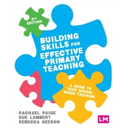 Building Skills for Effective Primary Teaching: A guide to your school based training