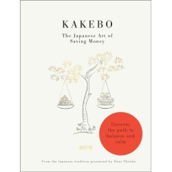 Kakebo: The Japanese Art of Saving Money: Discover the path to balance and calm