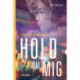 Hold om mig