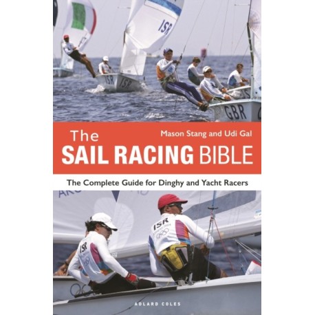 The Sail Racing Bible: The Complete Guide for Dinghy and Yacht Racers