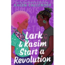 Lark & Kasim Start a Revolution: From the bestselling author of Felix Ever After