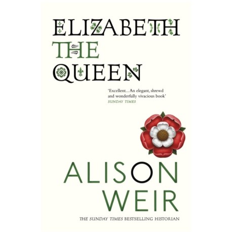 Elizabeth, the Queen: An intriguing deep dive into Queen Elizabeth I’s life as a woman and a monarch