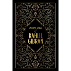 Kahlil Gibran: Collected Works of Kahlil Gibran: Deluxe Edition
