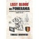 Last Blood on Pomerania: Leon Degrelle and the Walloon Waffen SS Volunteers, February-May 1945