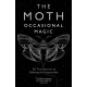 The Moth: Occasional Magic: 50 True Stories of Defying the Impossible