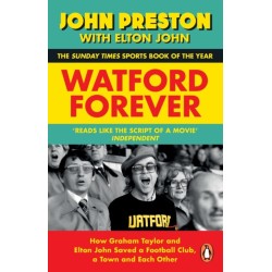 Watford Forever: How Graham Taylor and Elton John Saved a Football Club, a Town and Each Other