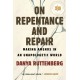 On Repentance And Repair: Making Amends in an Unapologetic World
