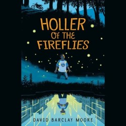 Holler of the Fireflies: (Unabridged)