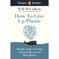 Penguin Readers Level 5: How to Give Up Plastic (ELT Graded Reader): Abridged Edition