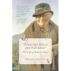 Over the Hills and Far Away: The Life of Beatrix Potter